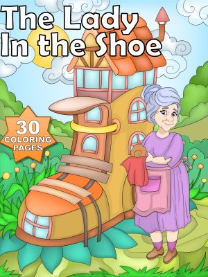 Story - The Lady in the Shoe - 30 Coloring Pages to Color Your Story