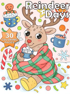 Christmas - Reindeer Days - 30 Coloring Pages of Festive & Playful Fun