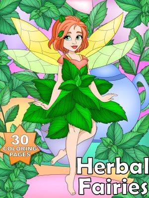 Fantasy - Herbal Fairies – 30 Hand-Drawn Coloring Pages of Fairies in Lavender, Mint & More